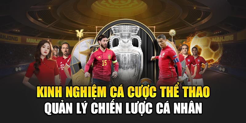 Kinh nghiệm cá cược thể thao quản lý chiến lược cá nhân