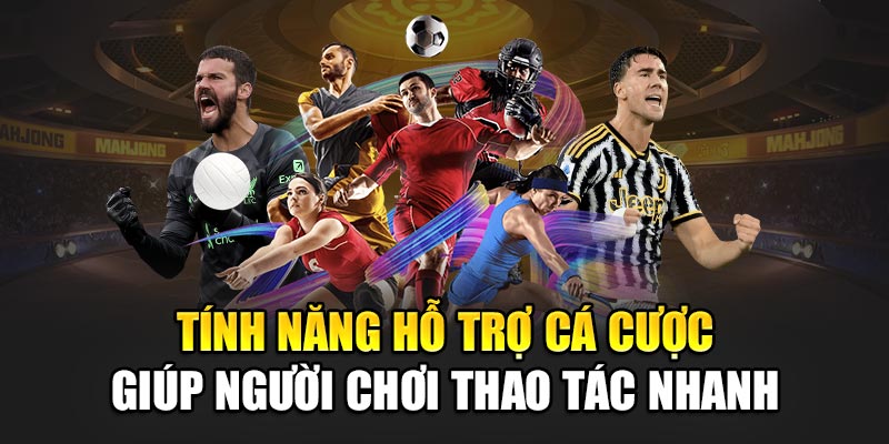 Tính năng hỗ trợ cá cược giúp người chơi thao tác nhanh